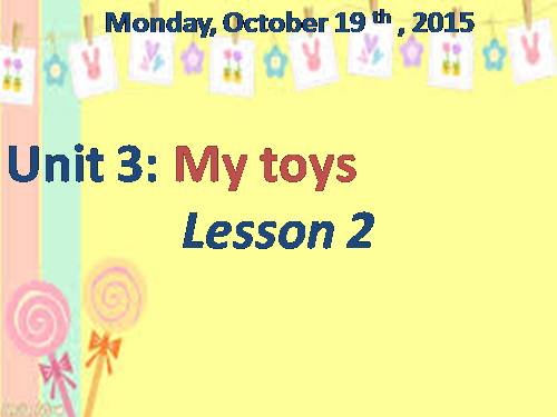 Unit 3. My toys - First Friends 1 - Hoàng Thị Cát Tiên - Thư viện Bài ...