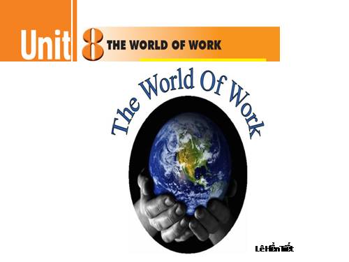 Unit 8. The world of work. Lesson 1. Getting started - Tiếng Anh 12 ...