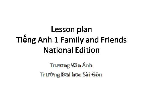 Lesson plan Tiếng Anh 1 Family and Friends National Edition - Bài giảng ...