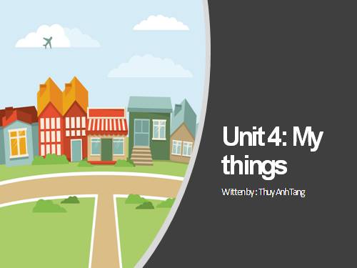 Unit 4. My things - First Friends 1 - Tăng Thùy Anh - Thư viện Bài ...