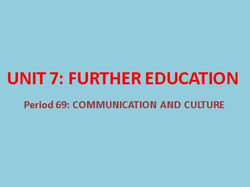 Unit 7. Further education. Lesson 7. Communication and culture - Tiếng ...