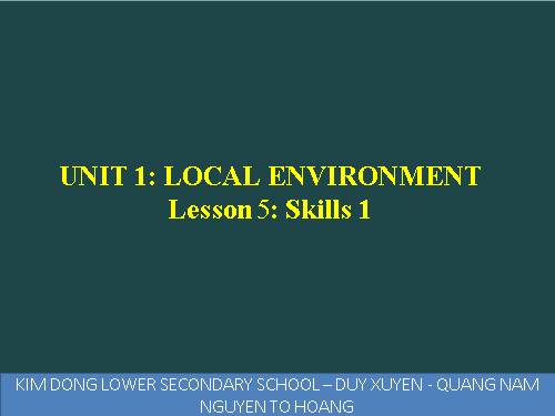 Unit 1. Local environment. Lesson 5. Skills 1 - Tiếng Anh 9 - Nguyễn Tô ...