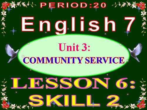 Unit 3. Community Service. Lesson 6. Skills 2 - Tiếng Anh 7 - Phạm ...