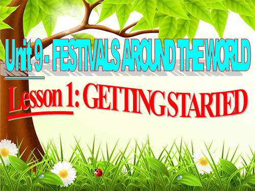 Unit 9. Festivals Around the World. Lesson 1. Getting started - Tiếng ...