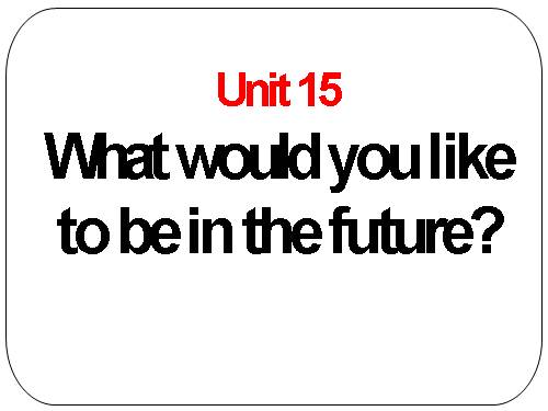 Unit 15. What would you like to be in the future? - Ti?ng Anh 5 (Chinh ...