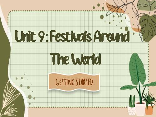 Unit 9. Festivals Around the World. Lesson 1. Getting started - Tiếng ...
