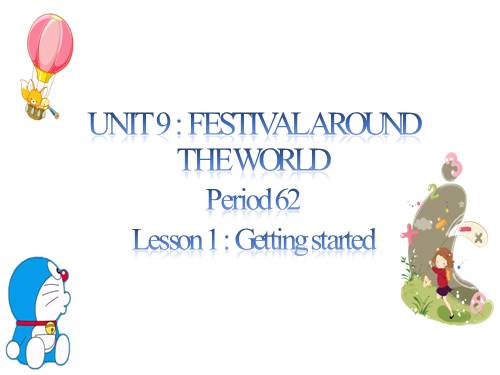 Unit 9. Festivals Around the World. Lesson 1. Getting started - Tiếng ...