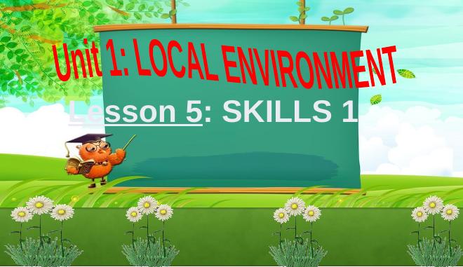 Unit 1. Local environment. Lesson 5. Skills 1 - Tiếng Anh 9 - Hoàng Thị ...