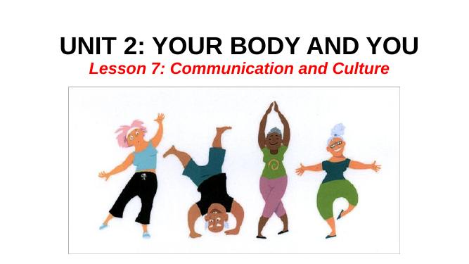 Unit 2. Your Body and You. Lesson 7. Communication and Cuture - Tiếng ...