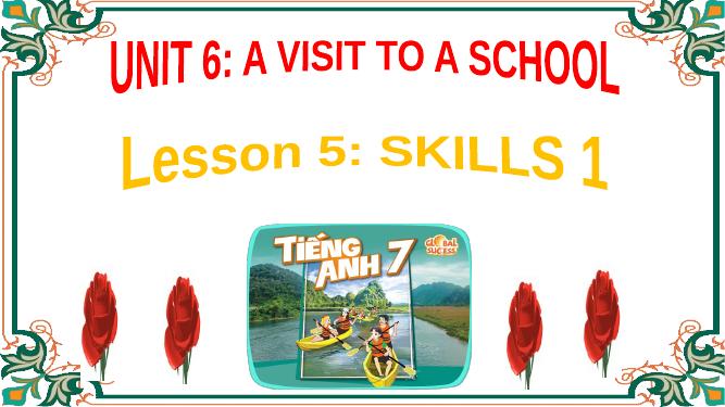 Tiếng Anh 7 (Global Success). Unit 6: A VISIT TO A SCHOOL - SKILLS 1 ...