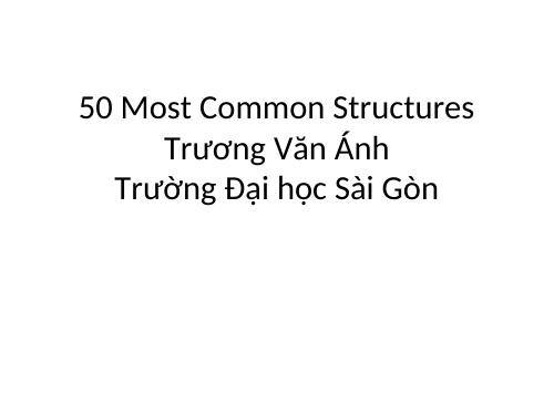 50 Most Common Structures - Bài giảng khác - Trương Văn Ánh - Thư viện ...