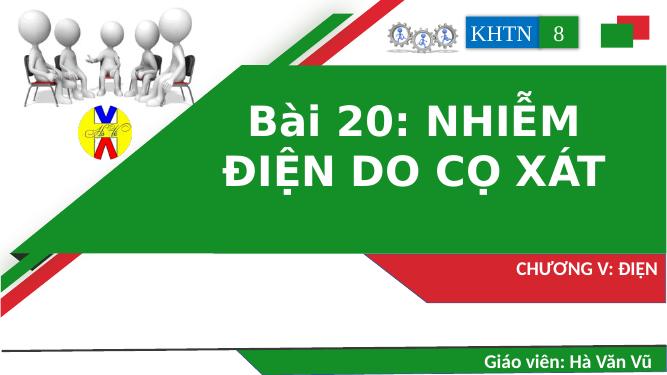 KNTT - Bài 20. Hiện tượng nhiễm điện do cọ xát - KHTN 8 - Hà Văn Vũ ...